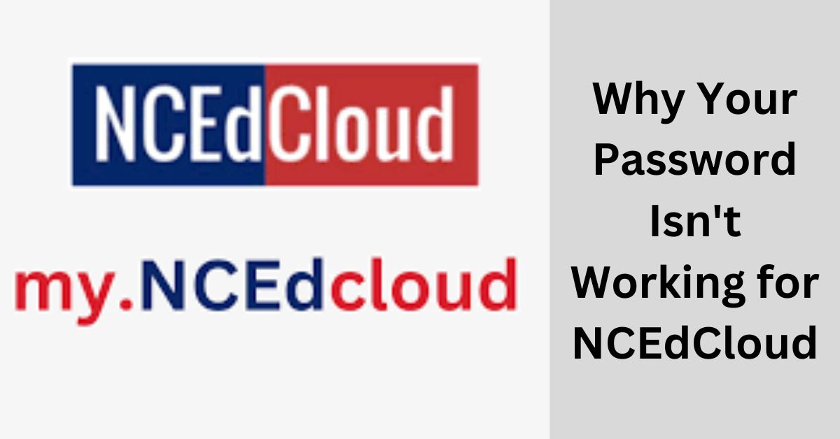 Why Your Password Isn't Working for NCEdCloud