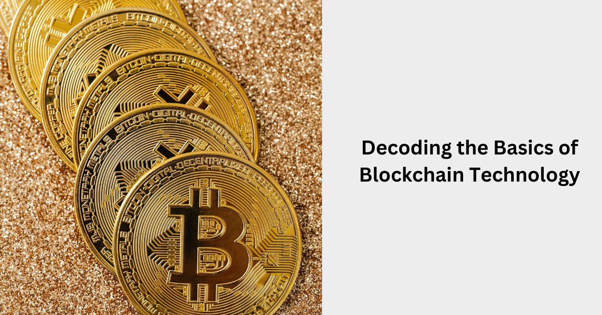 Decoding the Basics of Blockchain Technology