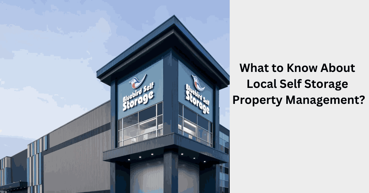 What to Know About Local Self Storage Property Management