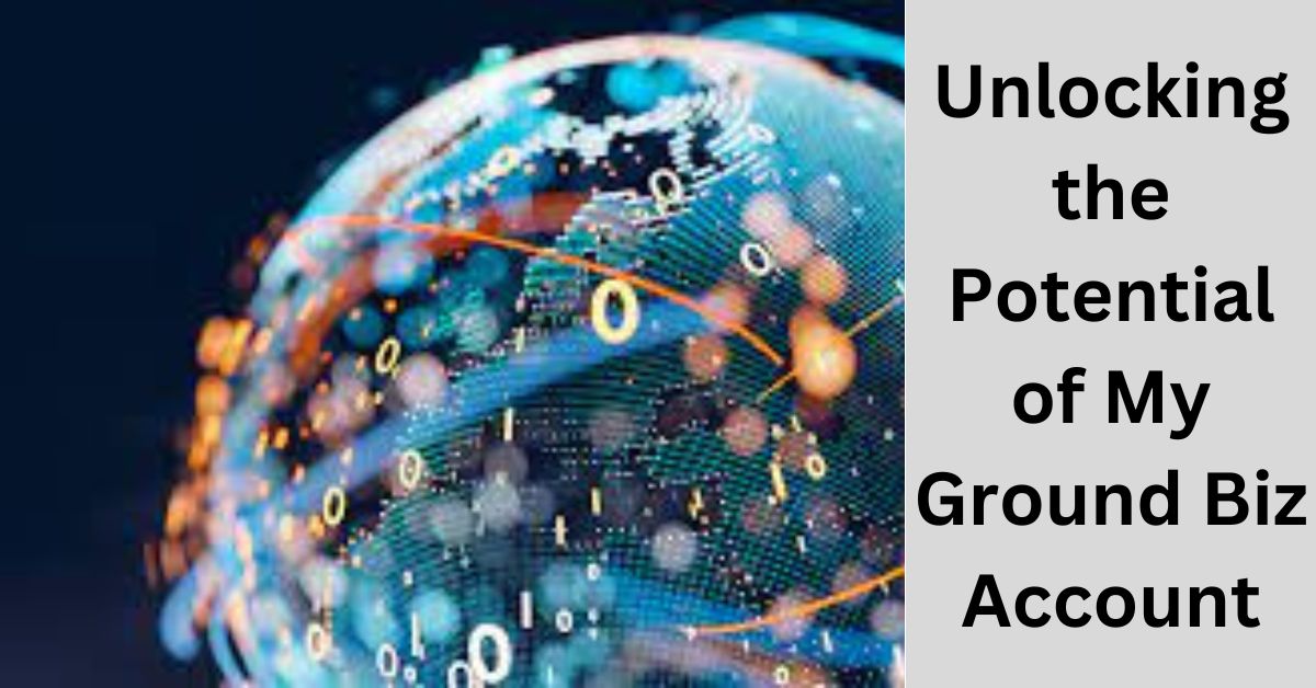 Unlocking the Potential of My Ground Biz Account