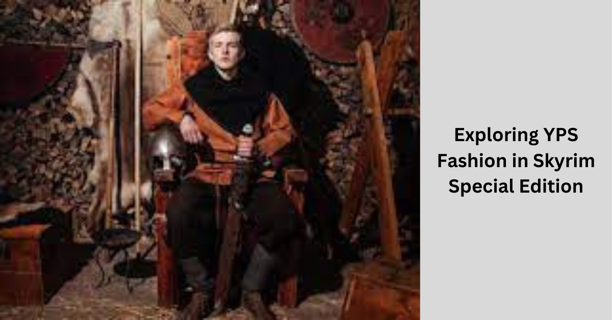 Exploring YPS Fashion in Skyrim Special Edition