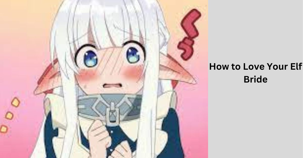 How to Love Your Elf Bride