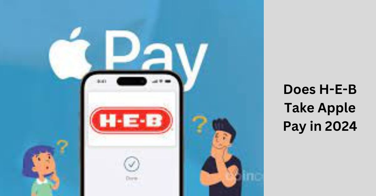 Does H-E-B Take Apple Pay