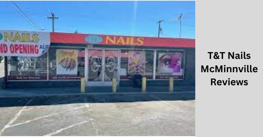 T&T Nails McMinnville Reviews