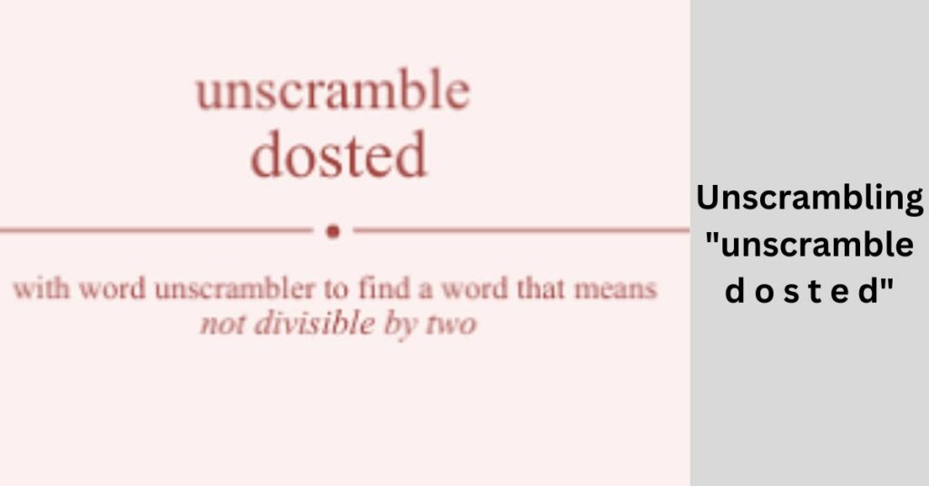 Unscrambling "unscramble d o s t e d"