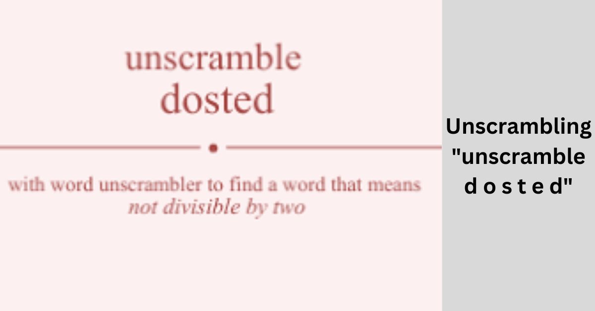Unscrambling "unscramble d o s t e d"