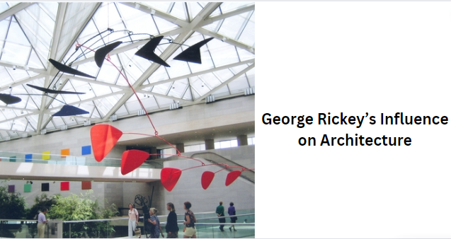 George Rickey’s Influence on Architecture