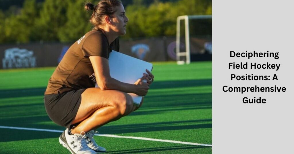 Deciphering Field Hockey Positions A Comprehensive Guide