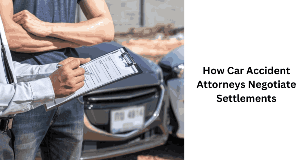 How Car Accident Attorneys Negotiate Settlements
