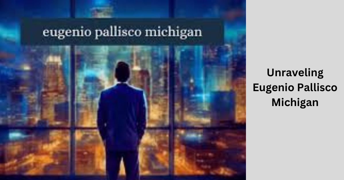 Eugenio Pallisco Michigan