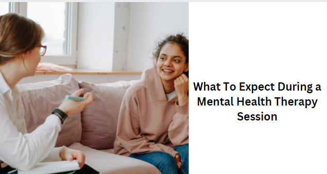 What To Expect During a Mental Health Therapy Session